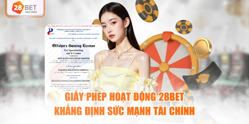 Giấy phép hoạt động 28BET khẳng định sức mạnh tài chính